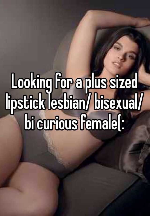 Bi bisexual curious femme lesbian